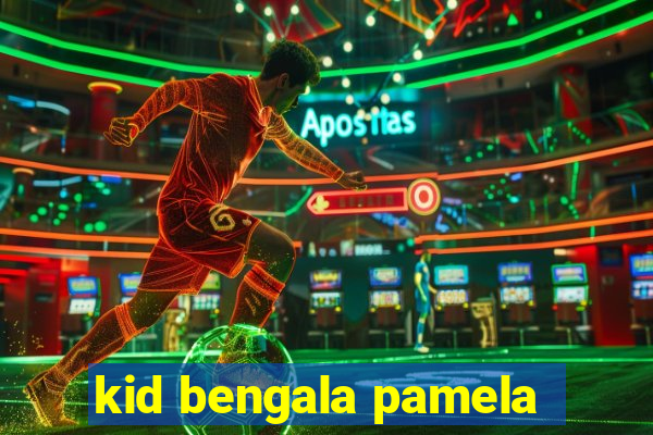 kid bengala pamela